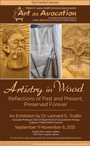 A Laupus Library exhibition beginning Sept. 11 will feature the wood work of professor and Occupational Therapy Department Chair Dr. Leonard G. Trujillo.