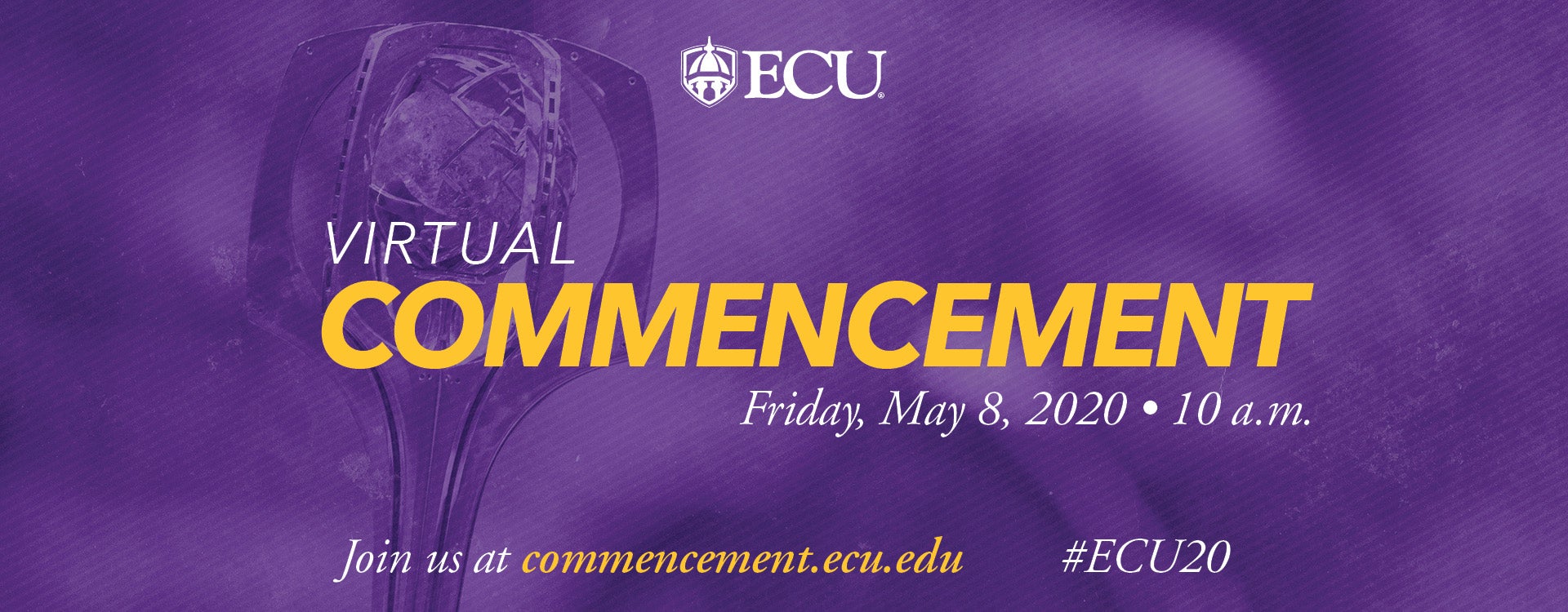 Join us for virtual commencement 10 a.m. May 8 at commencement.ecu.edu