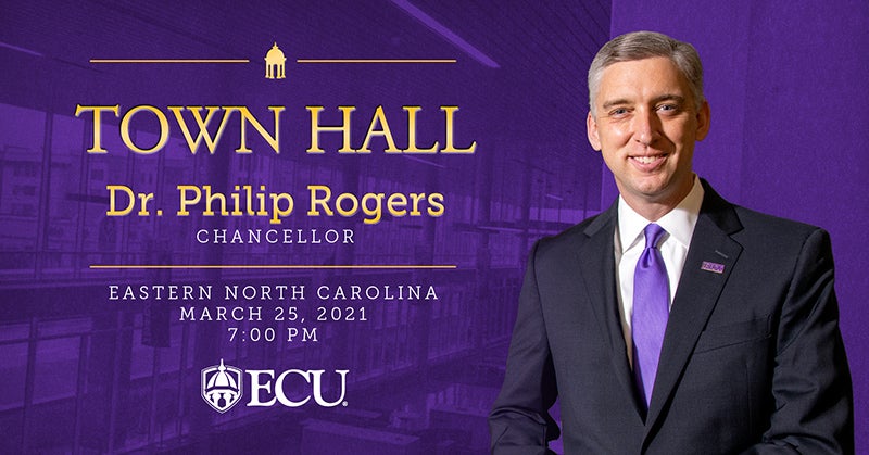Town Hall with Dr. Philip Rogers, Chancellor. Eastern North Carolina. 7 p.m. March 25, 2021.